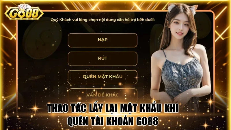 Thao tác lấy lại mật khẩu khi quên tài khoản Go88